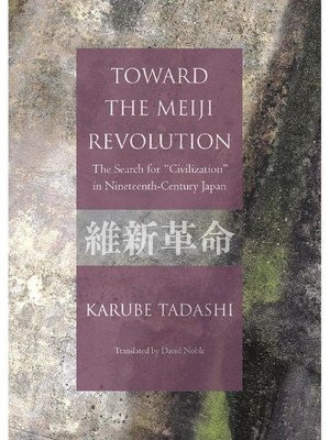 cover image of Toward the Meiji Revolution: the Search for "Civilization" in Nineteenth-Century Japan: Main text